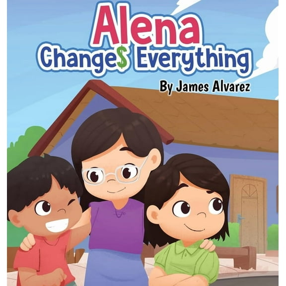 Alena Changes Everything, (Hardcover)