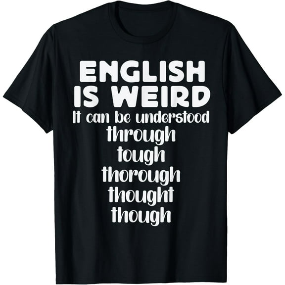 t-shirt English is Weird Funny English Teacher Gifts Grammar Teacher T-Shirt mens，black，women，funny，journey，Crew Neck, Short Sleeve,custom clothing patterns.gift