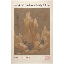 Suny Chinese Philosophy and Culture Self-Cultivation in Early China, (Hardcover)