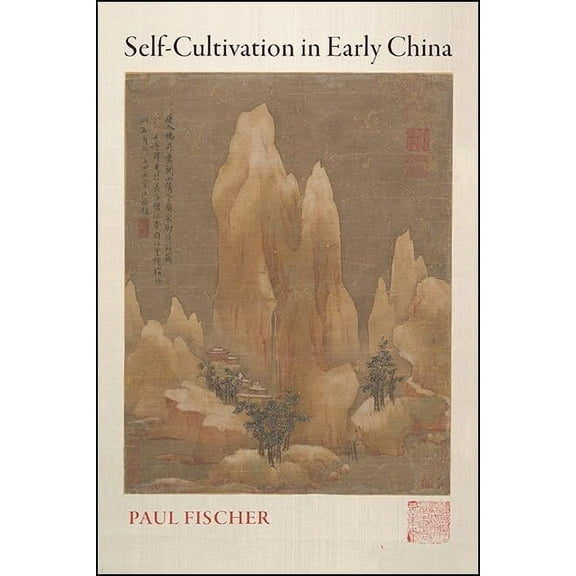 Suny Chinese Philosophy and Culture Self-Cultivation in Early China, (Hardcover)