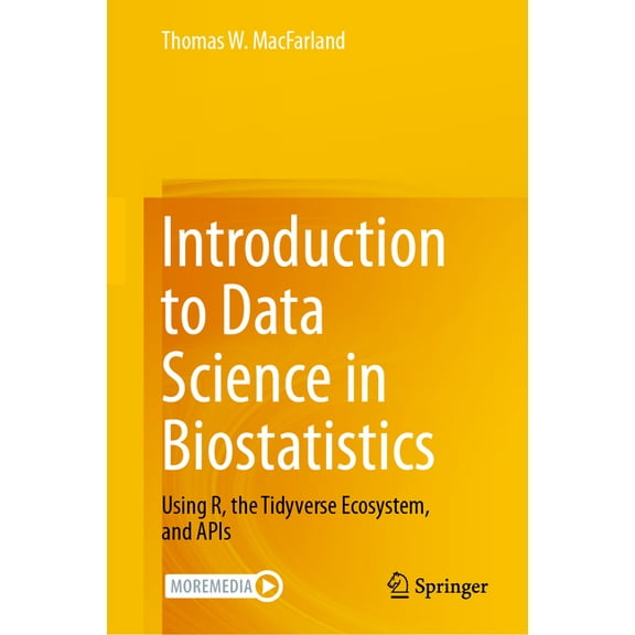 Introduction to Data Science in Biostatistics: Using R, the Tidyverse Ecosystem, and APIs, (Hardcover)