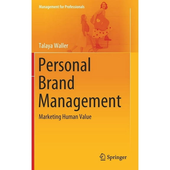 Management for Professionals Personal Brand Management: Marketing Human Value, (Hardcover)