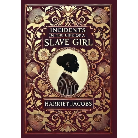 Incidents in the Life of a Slave Girl (Collector's Edition) (Laminated Hardback with Jacket), (Hardcover)