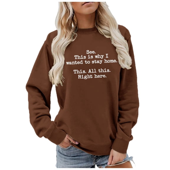 HNMKIU Sweatshirt for Women with See This Is Why I Wanted To Stay Home Letter Print Funny Sarcastic Shirts Crewneck Sweatshirt Beige,L