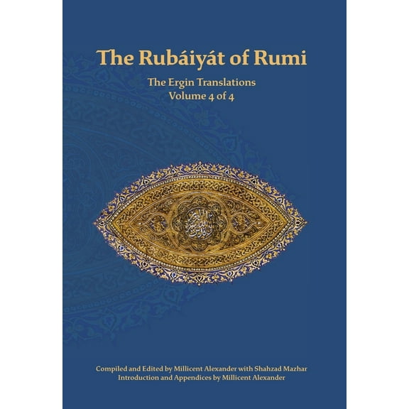 The Rubaiyat of Rumi, The Ergin Translations, Volume 4, (Hardcover)