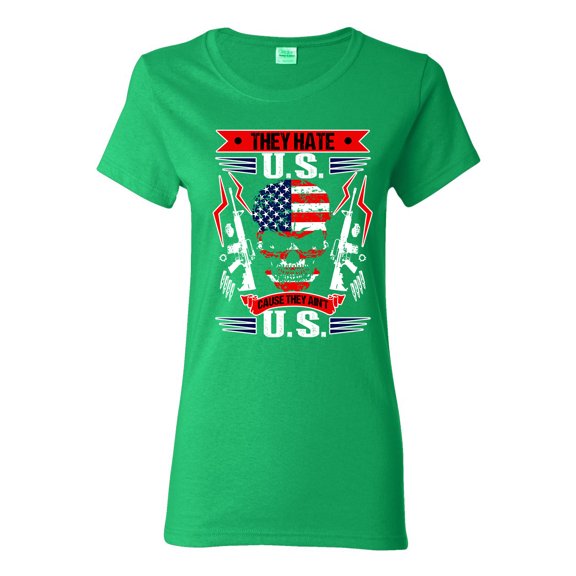 Ladies They Hate U.S Cause They Ain't U.S America Patriotic DT T-Shirt Tee