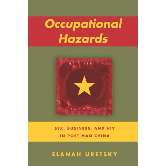 Occupational Hazards : Sex, Business, and HIV in Post-Mao China (Hardcover)