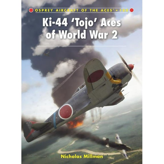 Aircraft of the Aces: Ki-44 ‘Tojo’ Aces of World War 2 (Series #100) (Paperback)