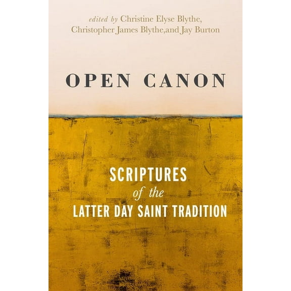 Open Canon: Scriptures of the Latter Day Saint Tradition, (Paperback)