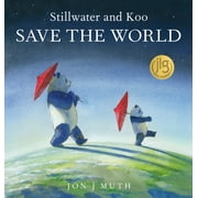 Stillwater and Koo Save the World (a Stillwater and Friends Book) (Hardcover)