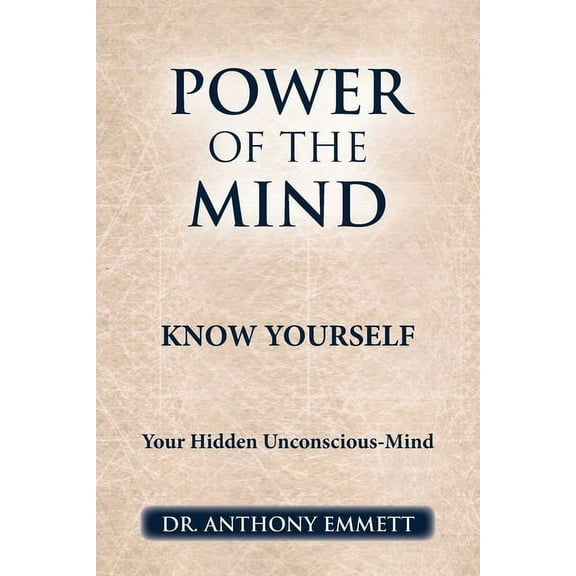 Power of the Mind Know Yourself: Your Hidden Unconscious-Mind, (Paperback)