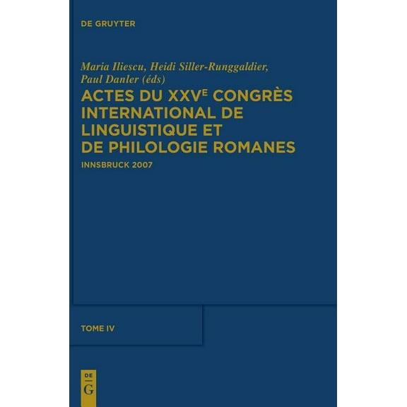 Actes Du Xxve Congrès International de Linguistique Et de Philologie Romanes. Tome IV, (Hardcover)