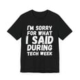 thumbnail image 3 of I'm sorry for what I said during tech week funny musical Unisex T-shirt, 3 of 7