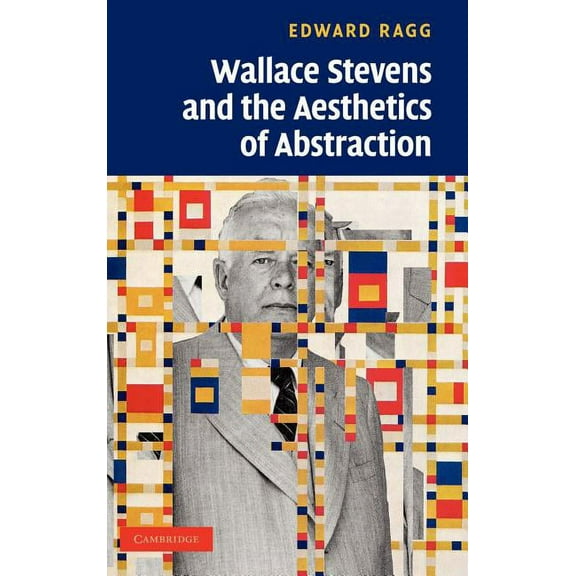Wallace Stevens and the Aesthetics of Abstraction, (Hardcover)
