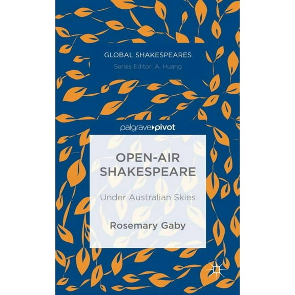 Global Shakespeares Open-Air Shakespeare: Under Australian Skies, (Hardcover)