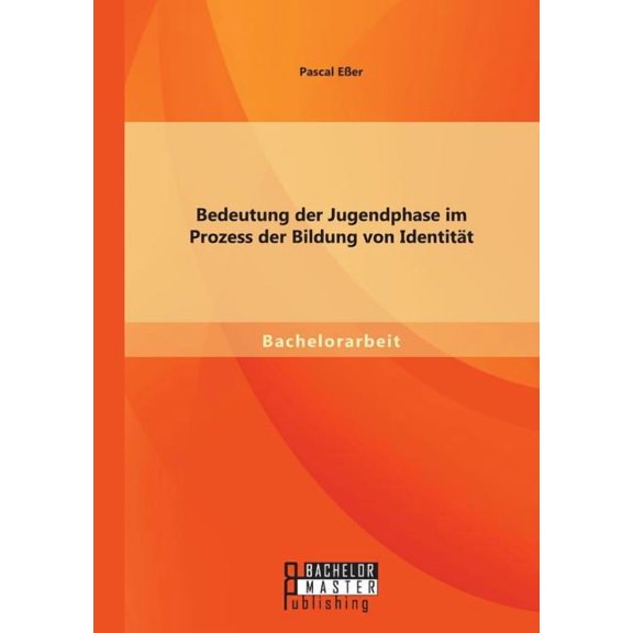 Bedeutung der Jugendphase im Prozess der Bildung von Identität (Paperback)