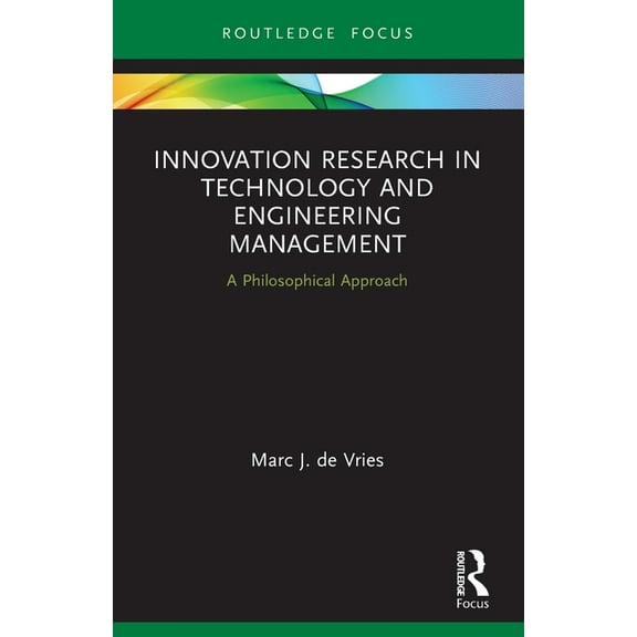 Routledge Focus on Business and Manageme Innovation Research in Technology and Engineering Management: A Philosophical Approach, (Paperback)