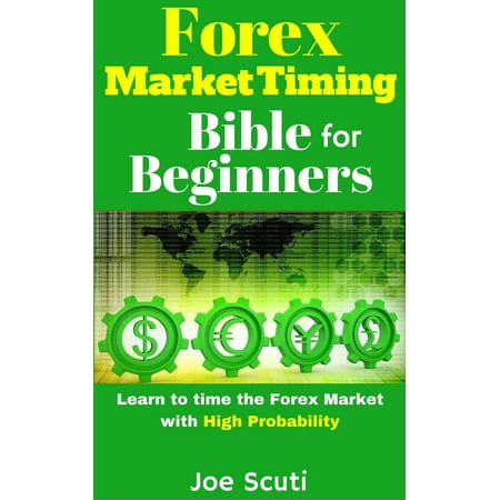 Forex Market Timing Bible for Beginners - eBook