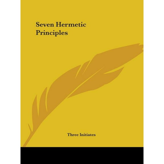 Seven Hermetic Principles, (Paperback)