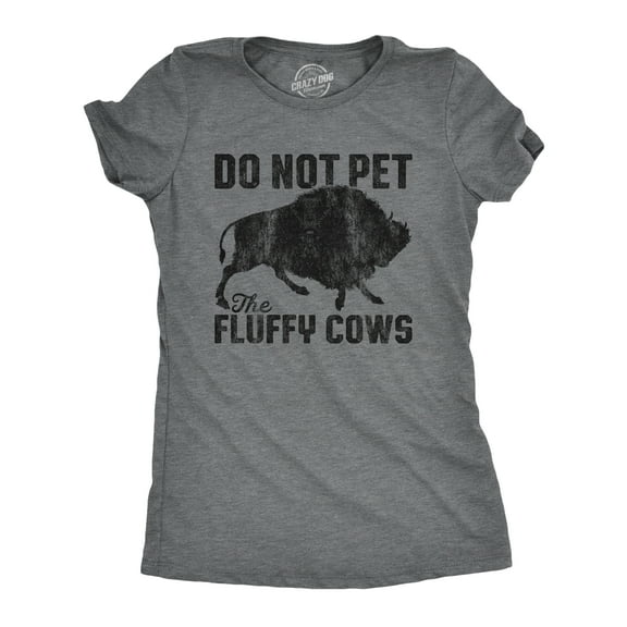 Womens Do Not Pet The Fluffy Cows T Shirt Funny Wild Buffalo Graphic Novelty Tee Womens Graphic Tees