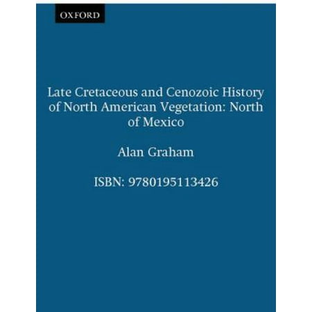 Late Cretaceous and Cenozoic History of North American Vegetation,: North of Mexico