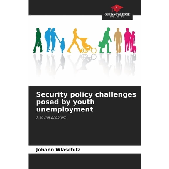 Security policy challenges posed by youth unemployment, (Paperback)