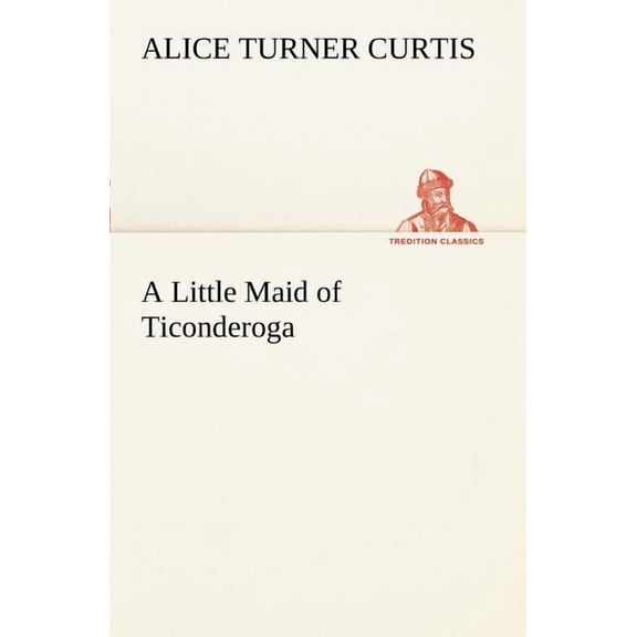 A Little Maid of Ticonderoga (Paperback)