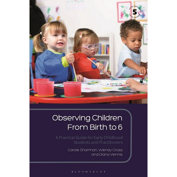 Observing Children From Birth to 6: A Practical Guide for Early Childhood Students and Practitioners (Hardcover)