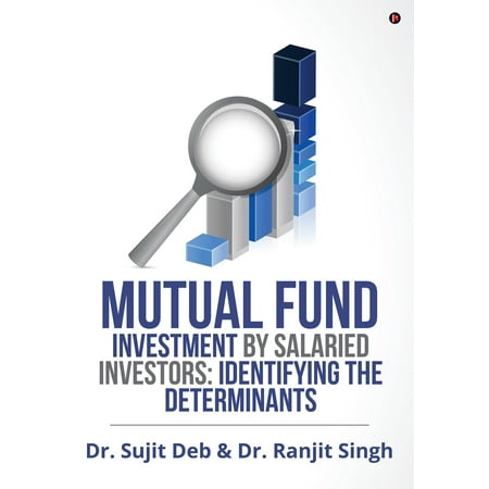 Mutual Fund Investment by Salaried Investors: Identifying the Determinants -