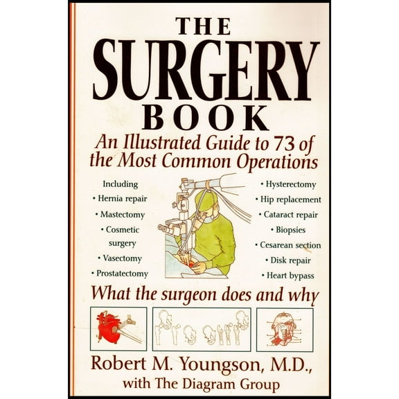 Surgery Book: An Illustrated Guide to 73 of the Most Common Operations (Paperback) by Robert M Youngson