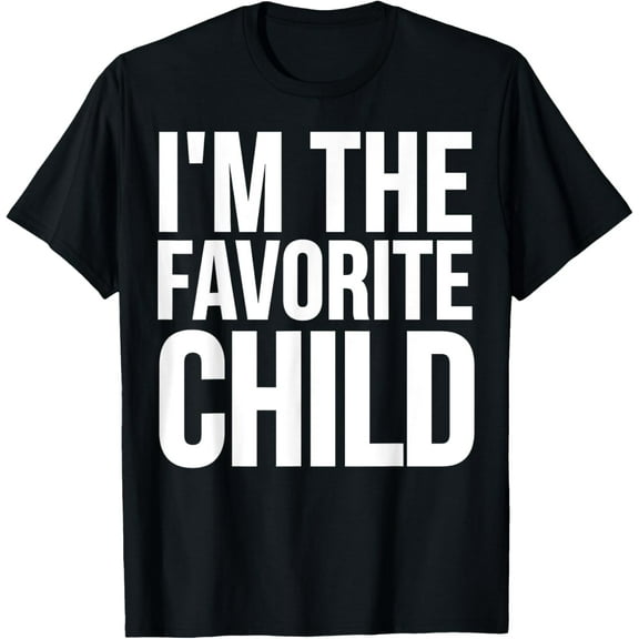 Funny - I'm The Favorite Child T-Shirt