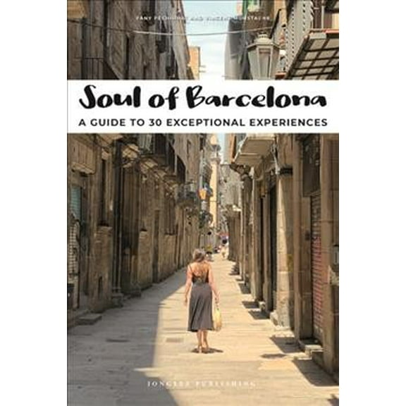 Soul of: Soul of Barcelona : A Guide to 30 Exceptional Experiences (Edition 1) (Paperback)