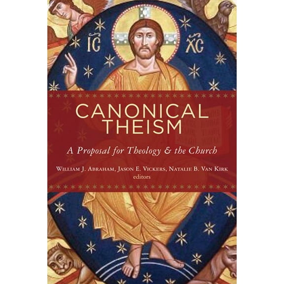 Canonical Theism: A Proposal for Theology and the Church, (Paperback)