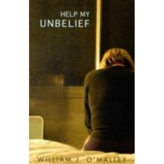 Help My Unbelief (Hardcover) by William O'Malley