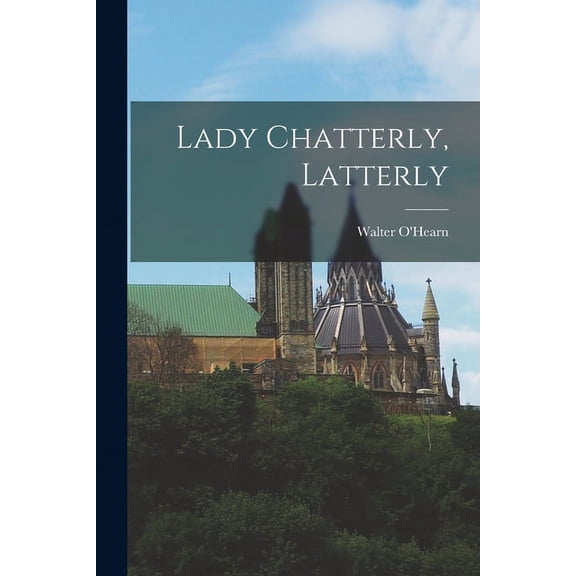 Lady Chatterly, Latterly, (Paperback)