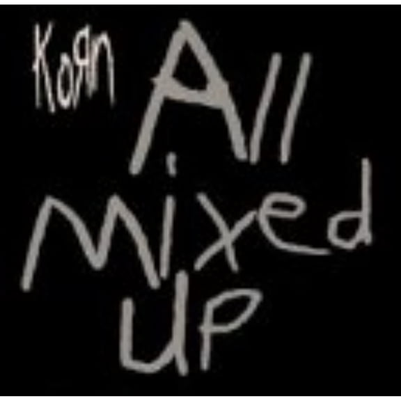 KORN - ALL MIXED UP