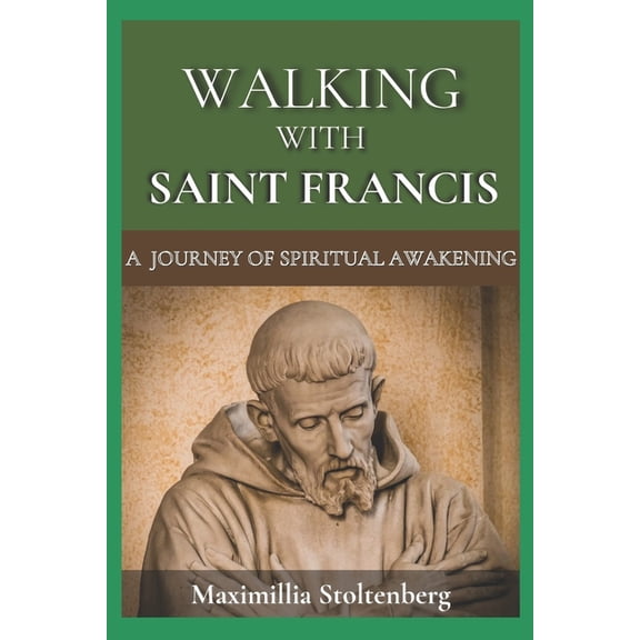 Walking with Saint Francis: A Journey of Spiritual Awakening, (Paperback)