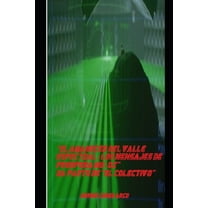 El Colectivo: "El Amanecer del Valle Espectral : Los Mensajes de Prospera Muñoz" 2a parte de "El Colectivo" (Series #2) (Paperback)
