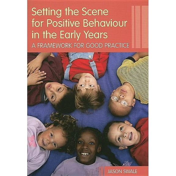 Setting the Scene for Positive Behaviour in the Early Years: A Framework for Good Practice, (Paperback)