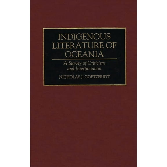 Bibliographies and Indexes in World Lite Indigenous Literature of Oceania: A Survey of Criticism and Interpretation, Book 47, (Hardcover)