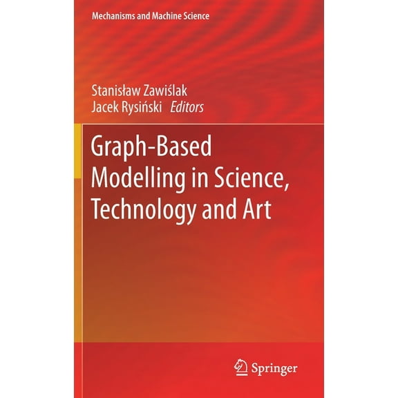 Mechanisms and Machine Science Graph-Based Modelling in Science, Technology and Art, Book 107, (Hardcover)