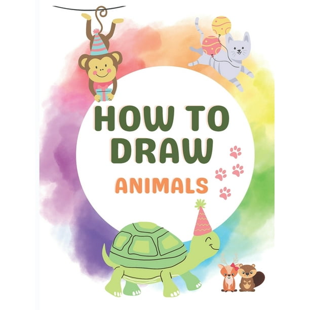 Download How To Draw Animals Animal Coloring Book For Kids Draw And Color For Children Book Ages 3 5 Colouring Animals For Kids Paperback Walmart Com Walmart Com