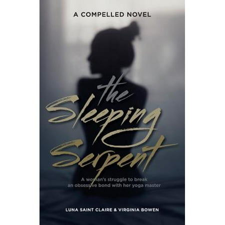 - The Sleeping Serpent : A Woman's Struggle to Break an Obsessive Bond with Her Yoga Master