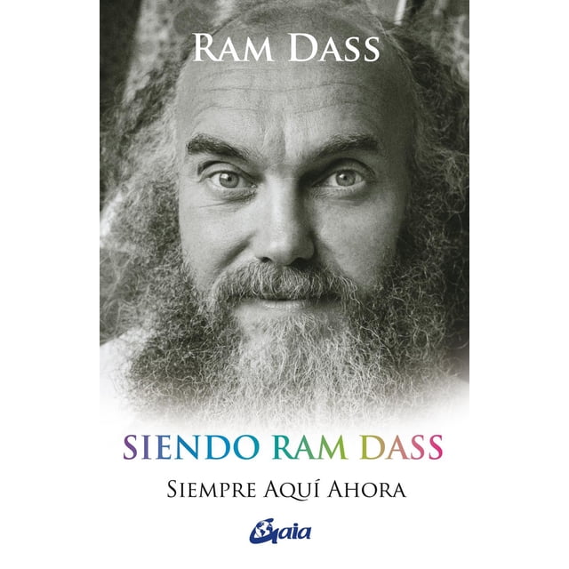 Siendo Ram Dass Gaia Ediciones Siempre Aquí Ahora 9788484459552