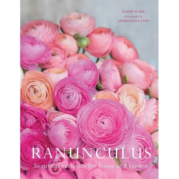 Flowers Ranunculus: Beautiful Varieties for Home and Garden, (Hardcover)
