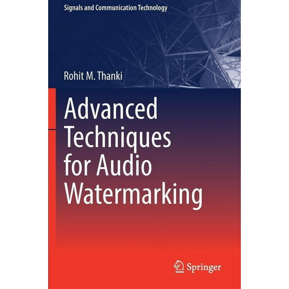 Signals and Communication Technology Advanced Techniques for Audio Watermarking, (Paperback)