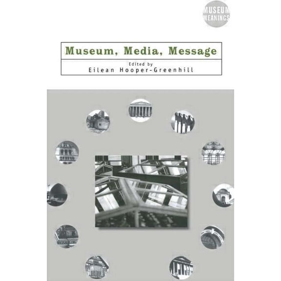 Museum Meanings Museum, Media, Message, (Paperback)