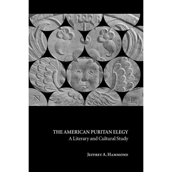 Cambridge Studies in American Literature The American Puritan Elegy: A Literary and Cultural Study, Book 123, (Paperback)