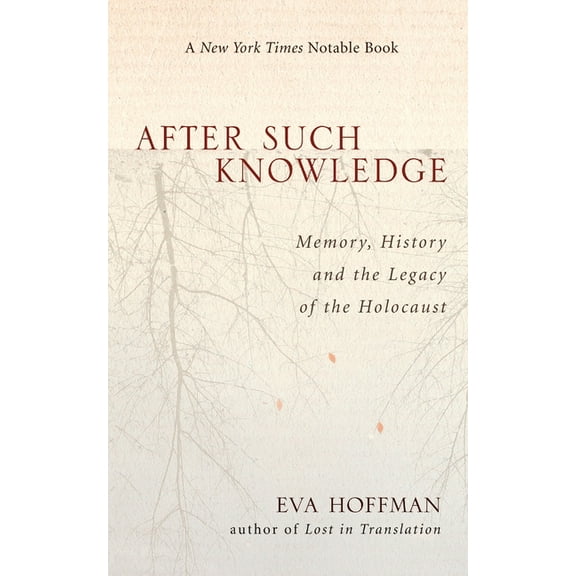 After Such Knowledge: Where Memory of the Holocaust Ends and History Begins, (Paperback)