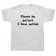 thumbnail image 1 of Camiseta Harajuku de algodón de manga corta, regalo de cumpleaños para papá y esposo, con mensaje "Por favor, ten paciencia, tengo autismo"., 1 of 7